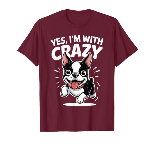 Yes I'm with Crazy Dog Lover Cartoon Funny Boston Terrier T-Shirt