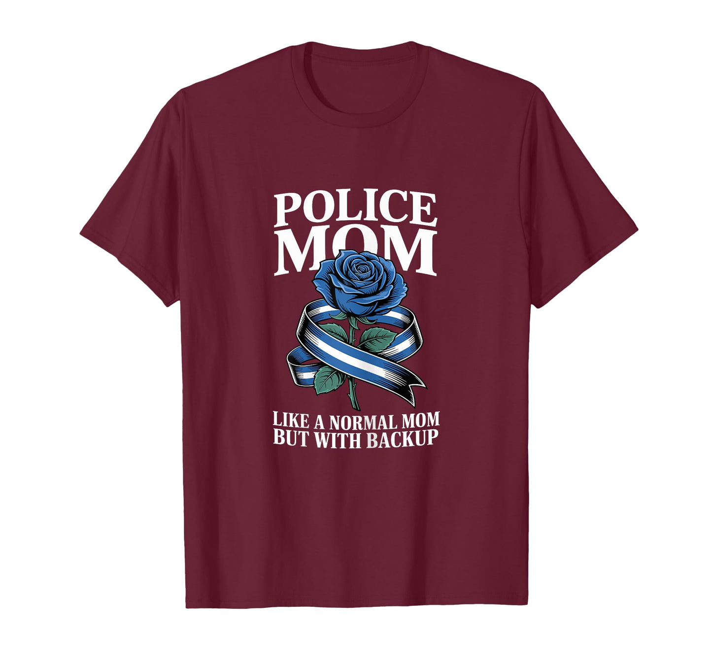 Police Mom Like A Normal Mom But with Backup Blue Rose T-Shirt