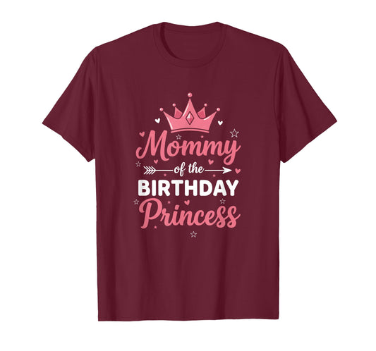 Mommy of The Birthday Princess Mom, Mom of The BirthdayGirl T-Shirt