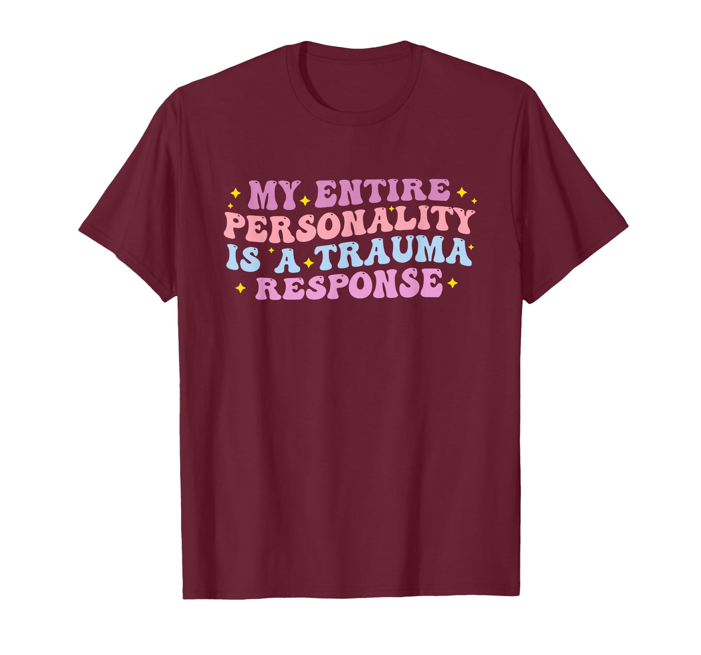 My Entire Personality is A Trauma Response Funny Quote T-Shirt