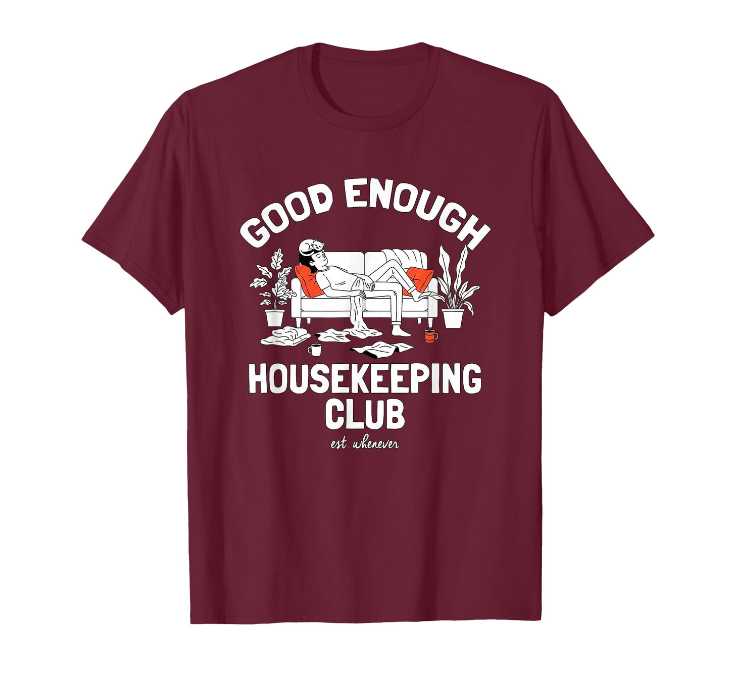 Good Enough Housekeeping Club Lazy Cleaning Nap Meme T-Shirt