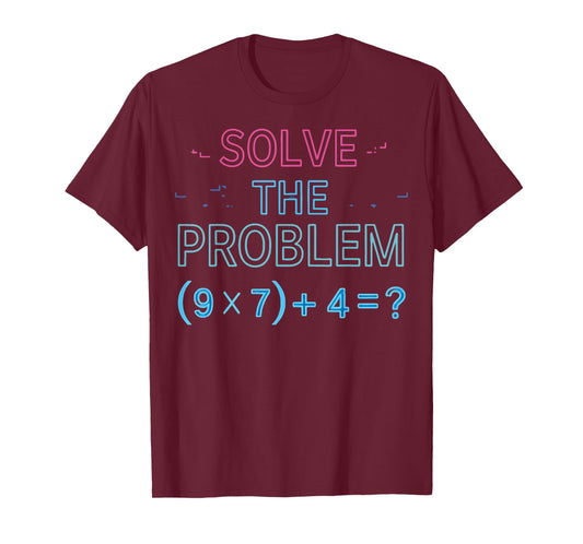 Solve The Problem Do The Math 67 Meme Funny Teacher T-Shirt