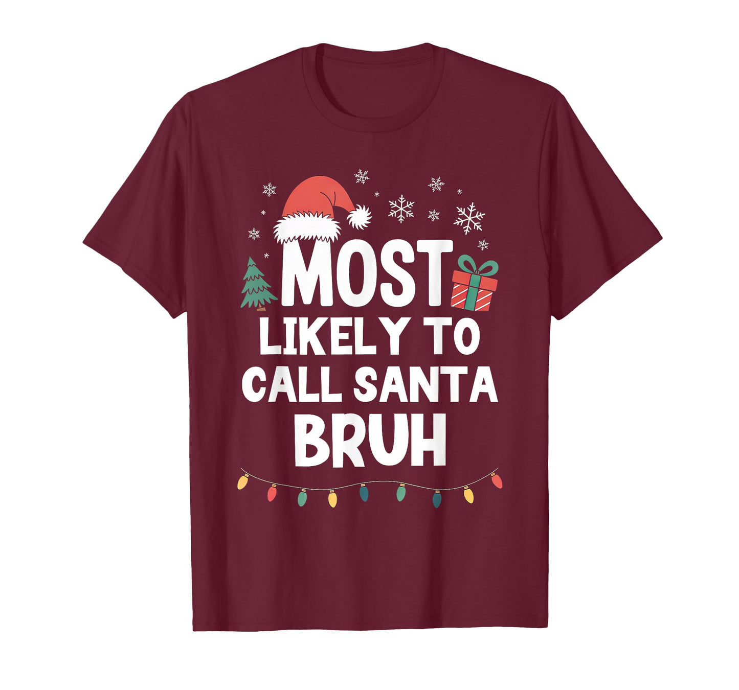 Most Likely to Call Santa Bruh Christmas Funny Xmas Bro T-Shirt