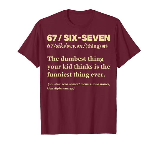 67 Definition Meaning Six Seven Funny Meme Teacher Mom Dad T-Shirt
