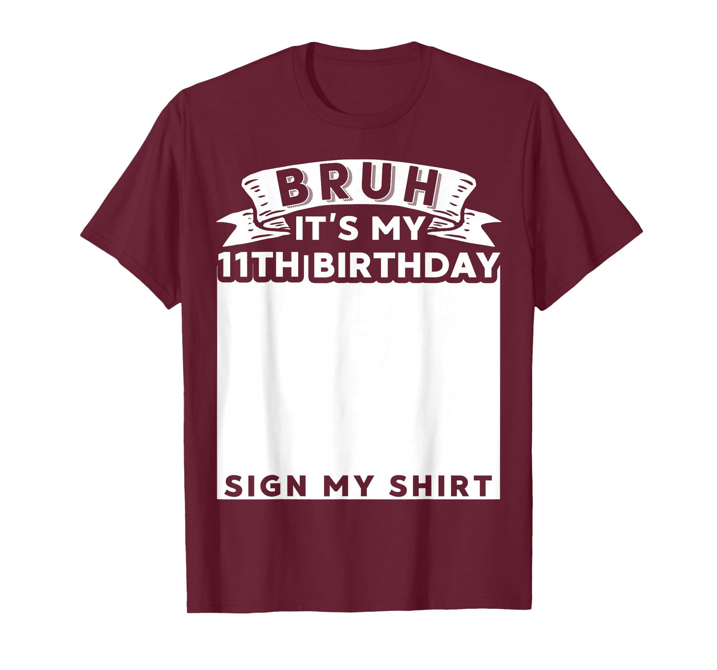 Bruh It's My 11th Birthday Sign My Shirt 11 Year Old Bday T-Shirt
