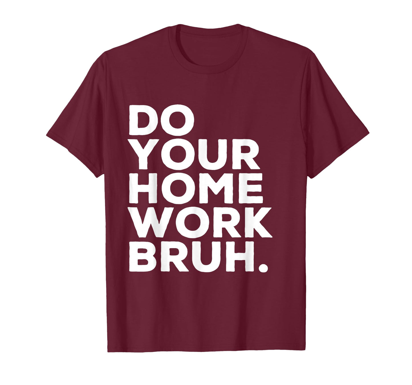Do Your Homework Bruh Funny Student Teacher School T-Shirt