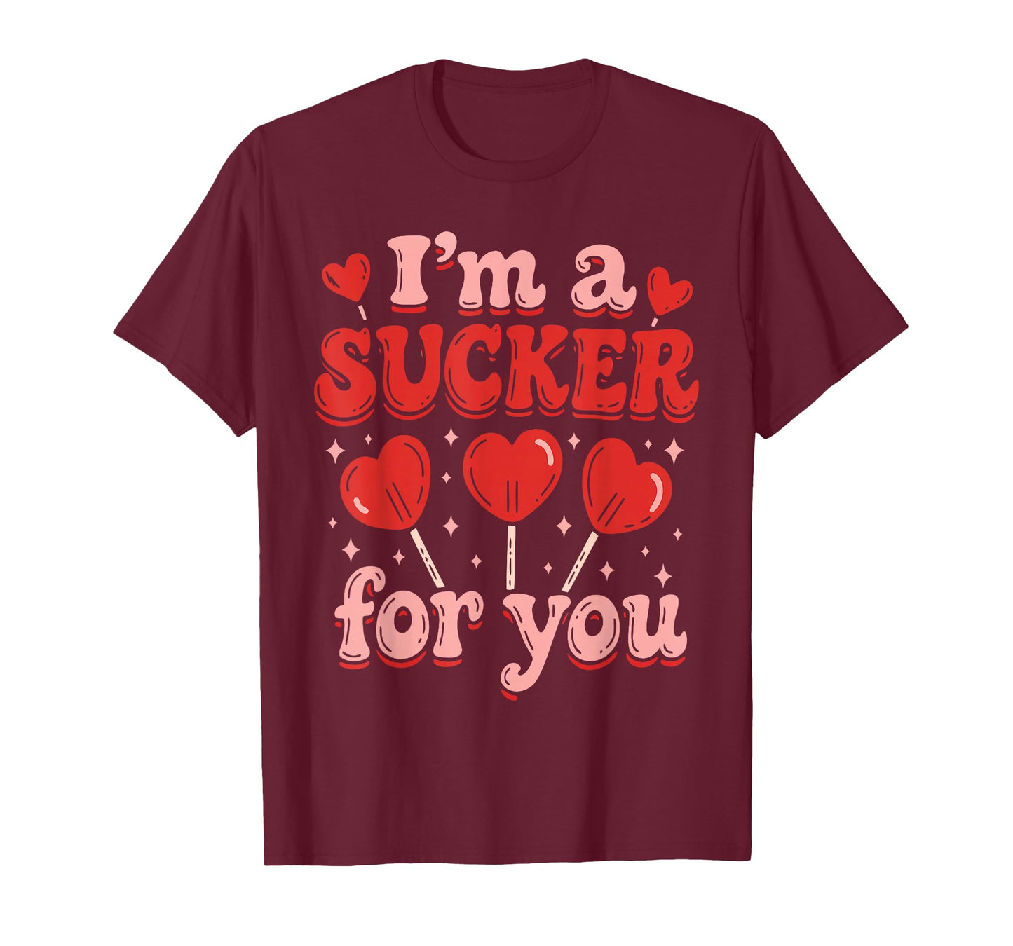 I'm A Sucker for You Candy Heart Love Happy Valentines Day T-Shirt