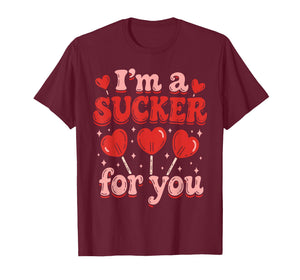 I'm A Sucker for You Candy Heart Love Happy Valentines Day T-Shirt