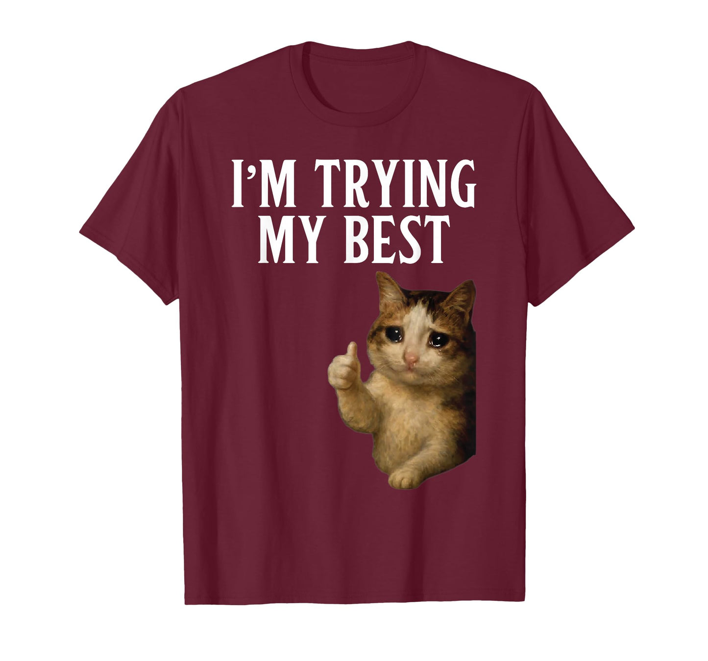 I'm Trying My Best Funny Crying Cat Meme Men Women Kids T-Shirt