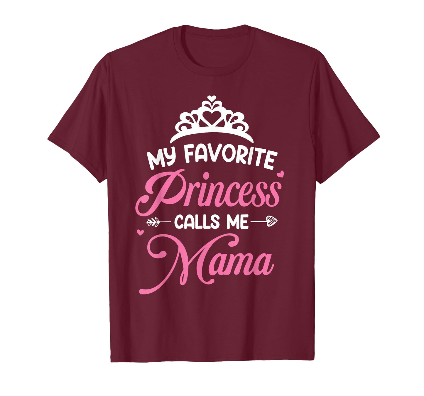 My Favorite Princess Calls Me Mama Mothers Day T-Shirt