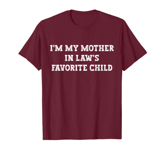 Funny I'm My Mother in Law's Favorite Child T-Shirt