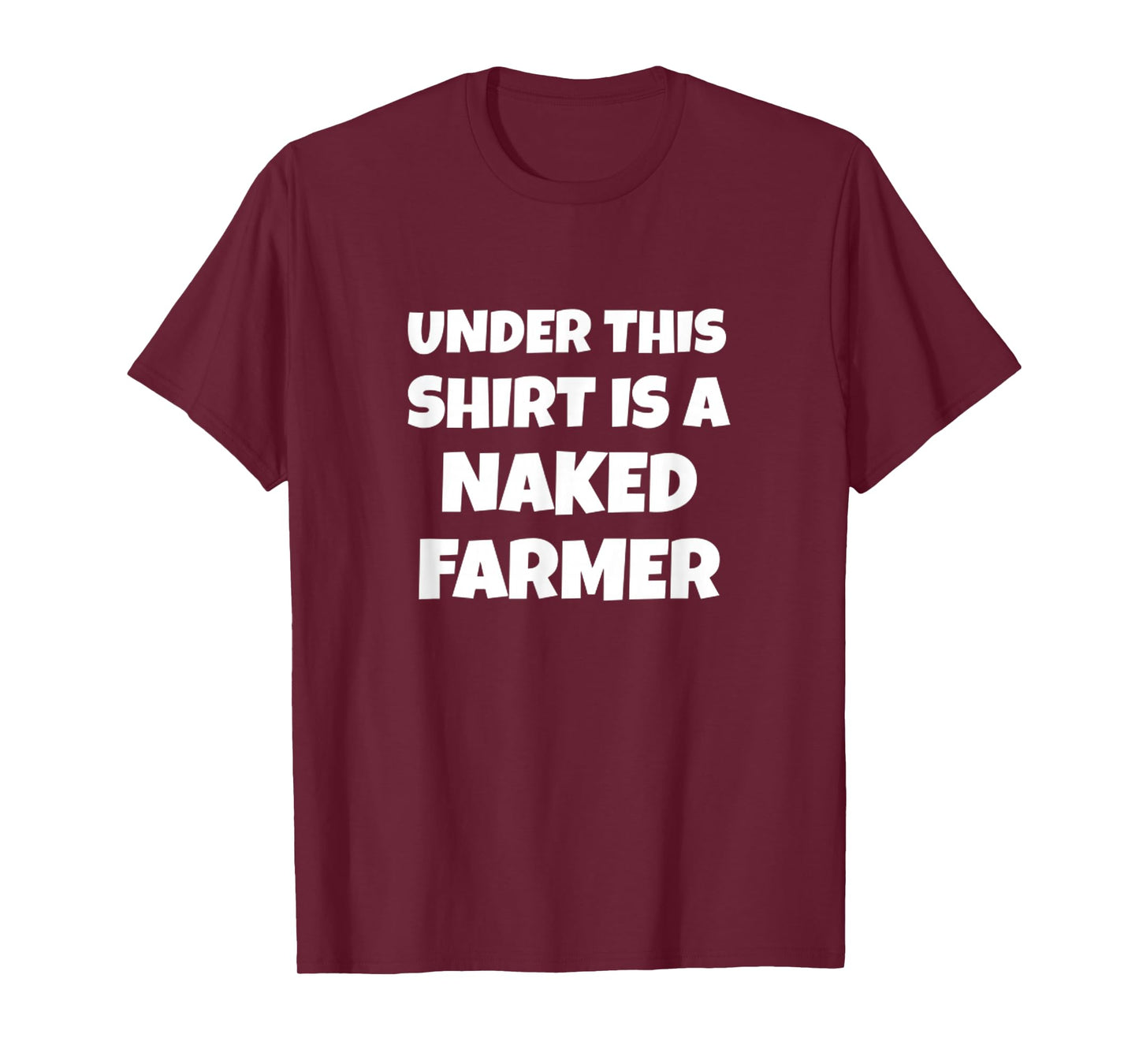 Under This Shirt is a Naked Farmer Funny Farming T-Shirt