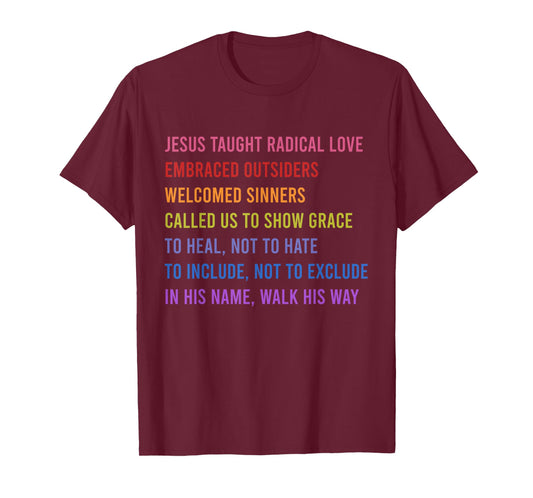 Jesus Taught Radical Love Embraced Outsiders Welcomed T-Shirt