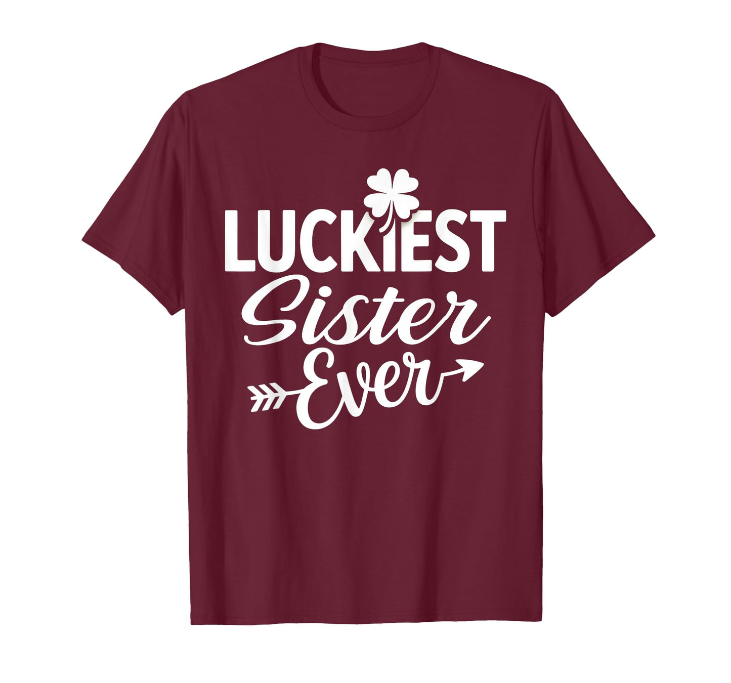 Luckiest Sister Ever Irish Green Shamrock St Patricks Day T-Shirt