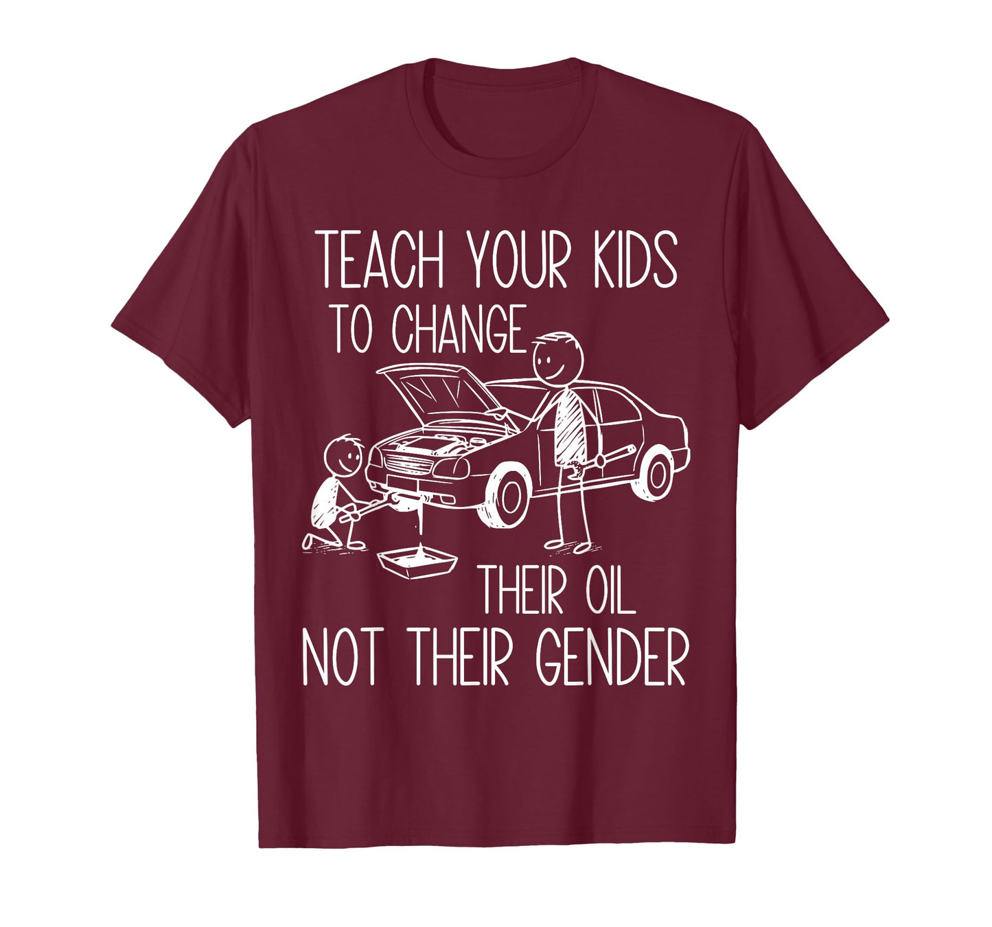 Funny Teach Your Kids to Change Their Oil Not Their Gender T-Shirt