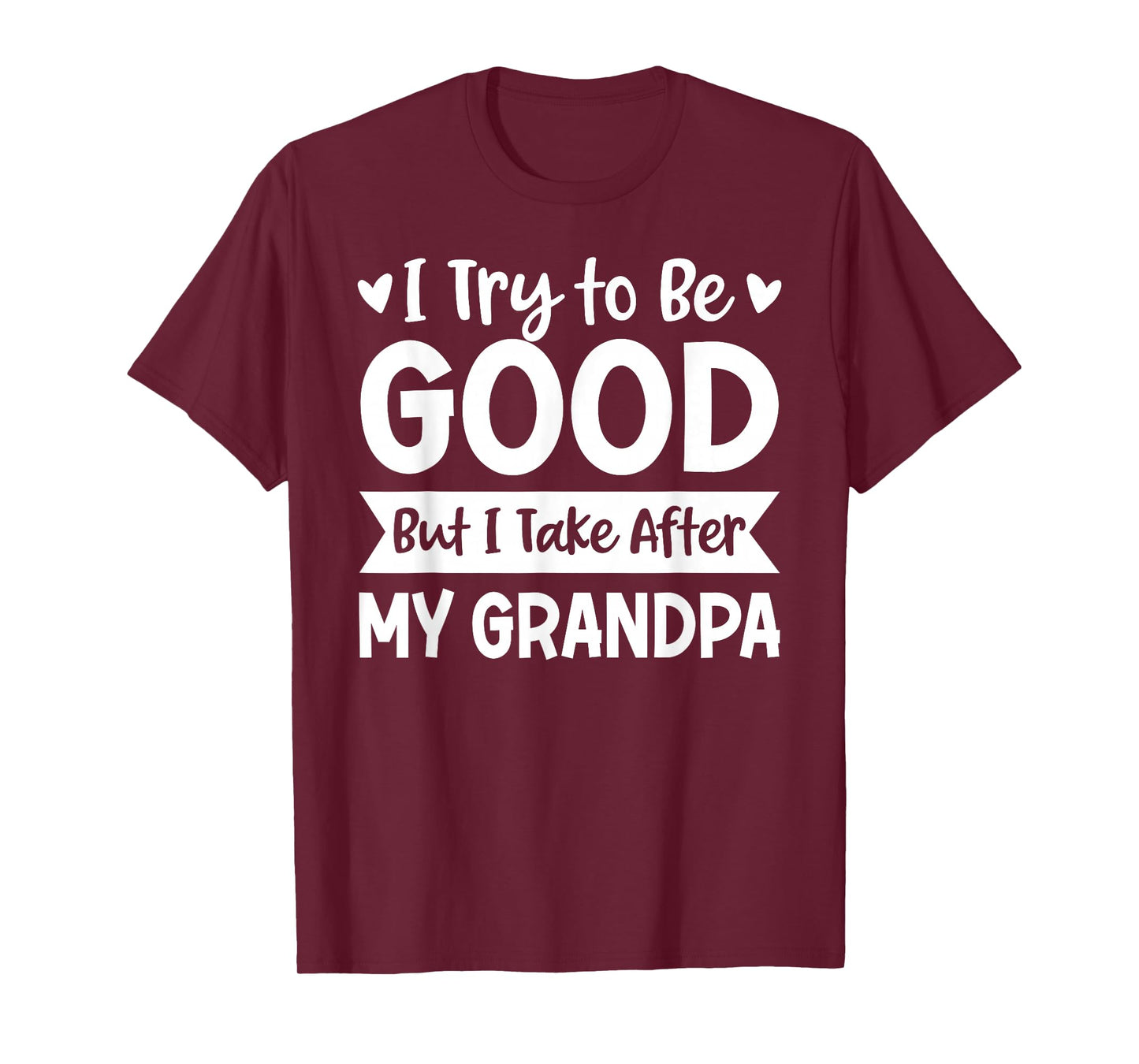 I Try to Be Good But I Take After My Grandpa Kids Grandchild T-Shirt