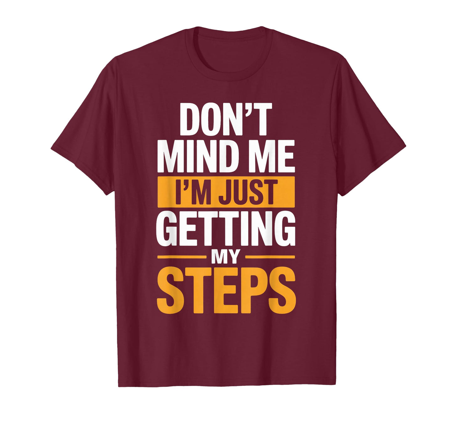 Just Getting My Steps Workout Running Hiking Walking T-Shirt