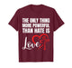 The Only Thing More Powerful Than Hate is Love T-Shirt