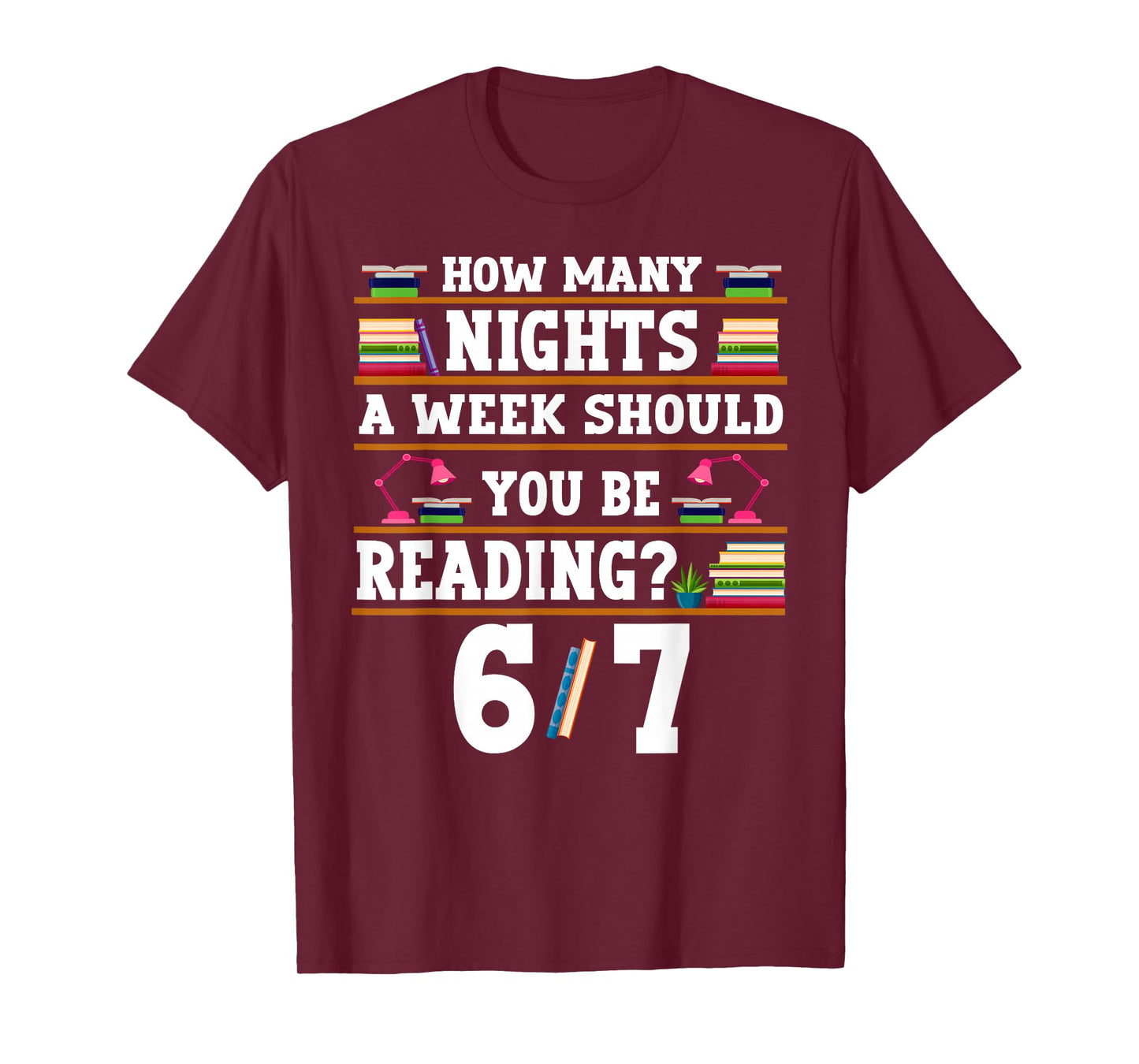 How Many Nights Should You Be Reading 67 Bookish 6/7 Teacher T-Shirt