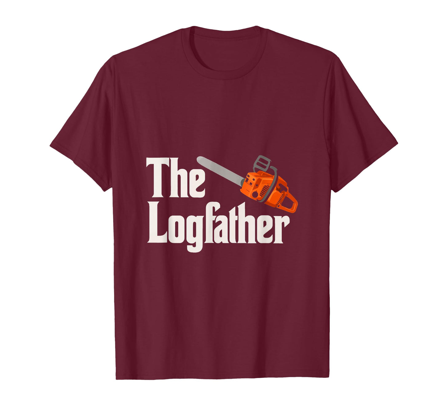 The Logfather Funny Arborist Logger Woodworker Chainsaw Dad T-Shirt