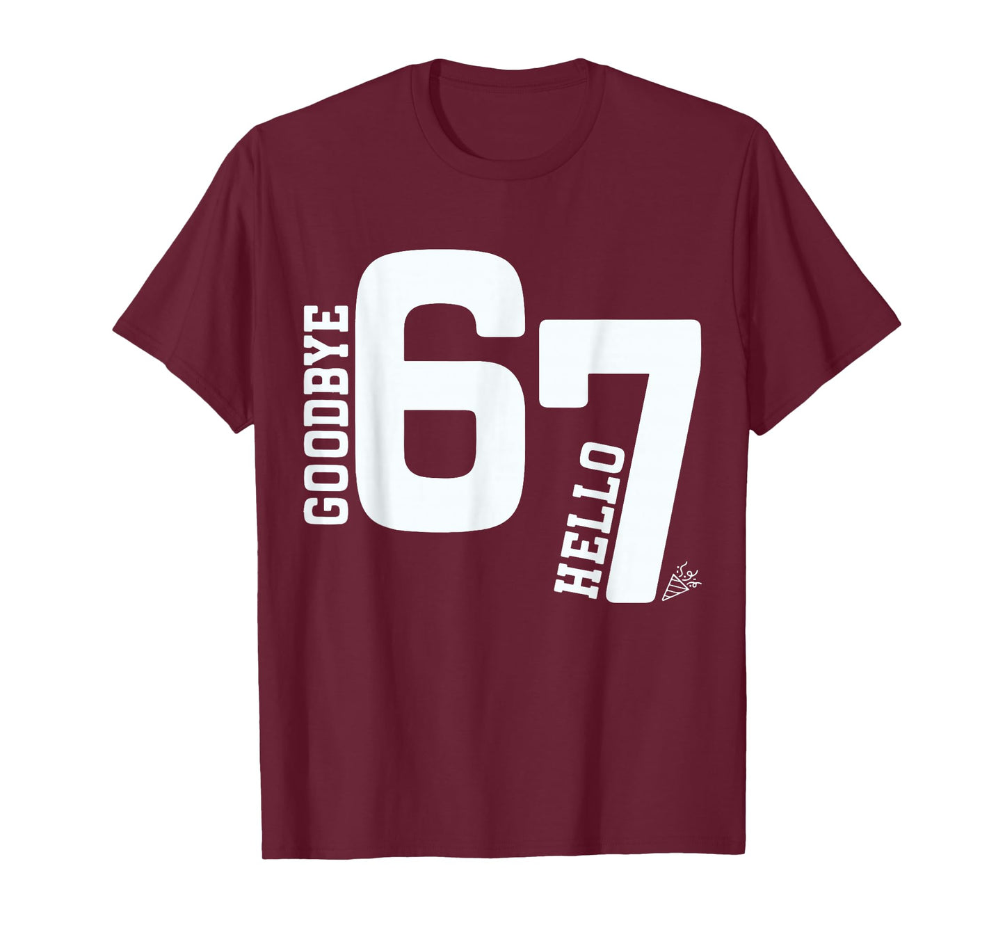 Goodbye 6 Hello 7 Funny 7th Birthday Viral 67 Meme T-Shirt