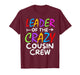 Leader of The Crazy Cousin Crew Funny Family Matching T-Shirt