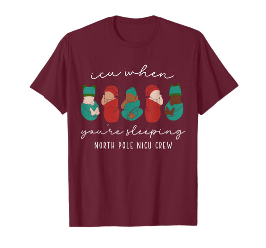 Funny Baby Newborn Santa ICU When You're Sleeping Nurse Crew T-Shirt