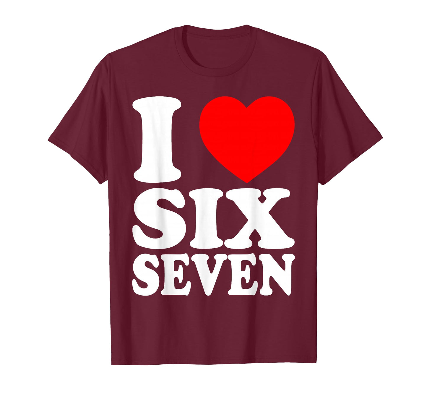 I Love 67 I Heart Six Seven T-Shirt