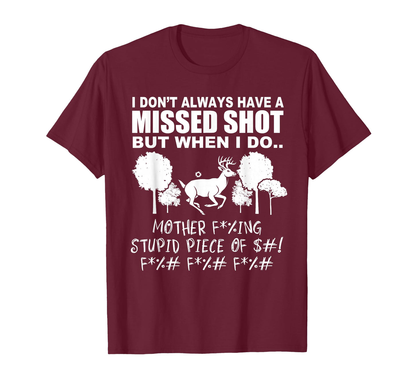 Funny Hunter I Don't Always Have a Missed Shot Deer Hunting T-Shirt