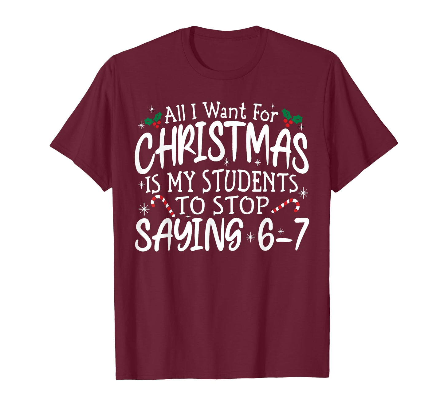 Students Saying 6-7 67 Six Seven Funny Teacher Christmas T-Shirt