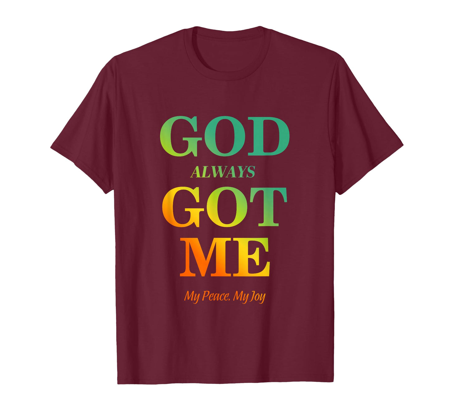 God Always Got Me, My Peace My Joy Cool Quotes Graphic T-Shirt