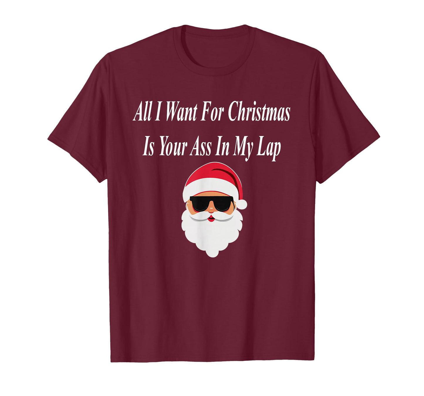 I Want Christmas Funny Naughty Dirty Raunchy Gift Adult T-Shirt