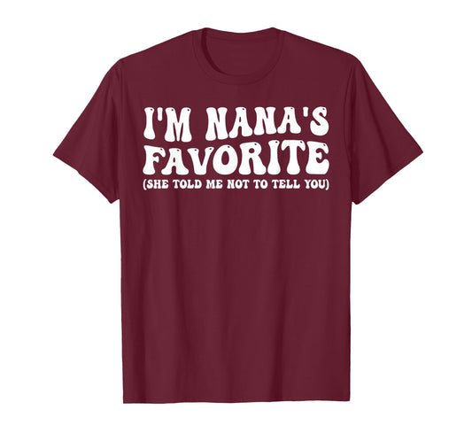 Funny Nanas Favorite Son Daughter I'm Nana's Favorite T-Shirt