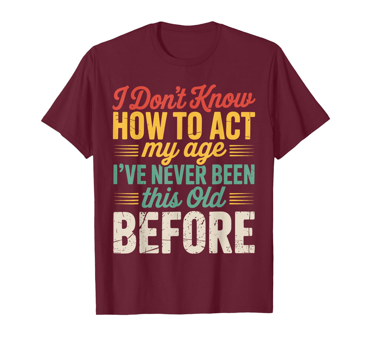 Retro Don't Know How to Act My Age Funny Old People T-Shirt