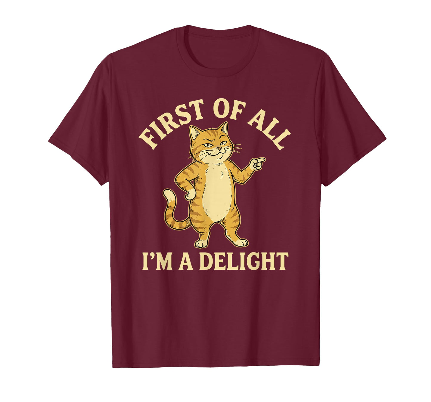 First of All I'm A Delight Funny Cat T-Shirt