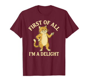 First of All I'm A Delight Funny Cat T-Shirt