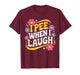 I Pee When I Laugh Funny Adult Humor Women Men Dad Jokes T-Shirt
