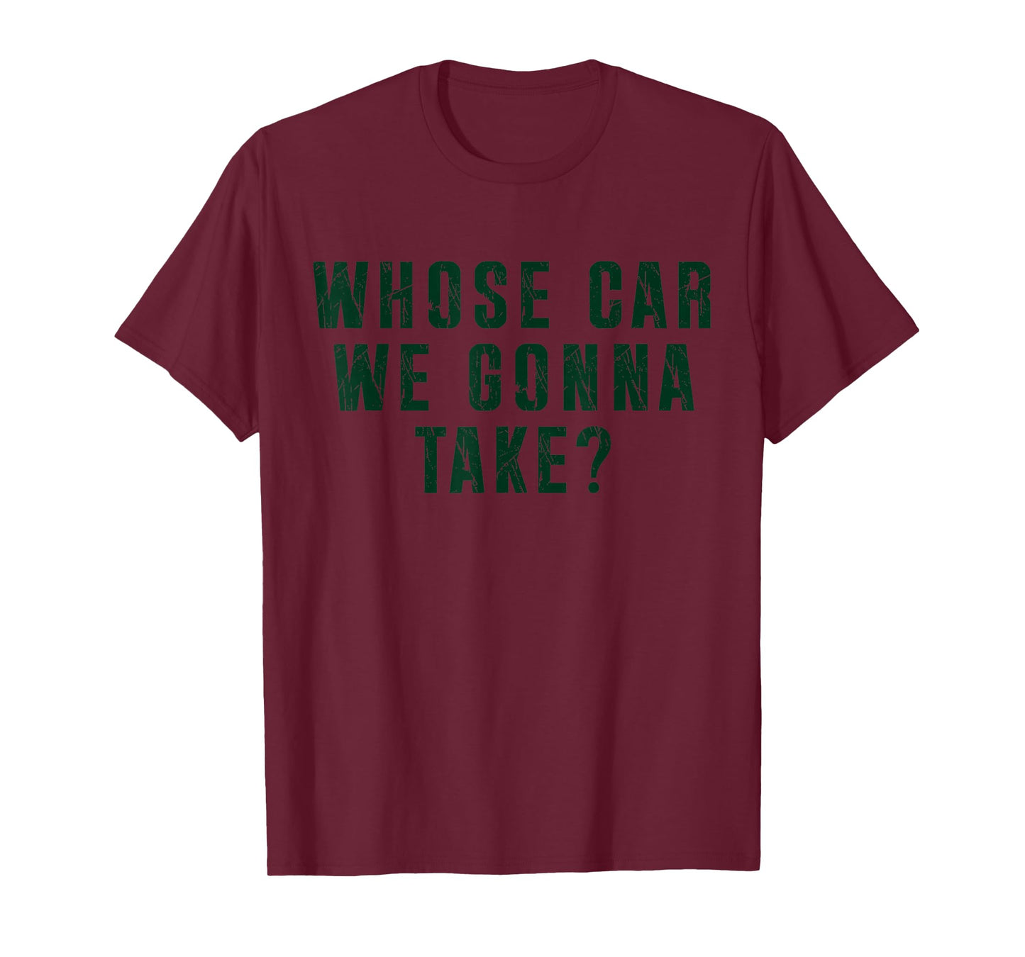 Whose Car We Gonna Take Meme T-Shirt