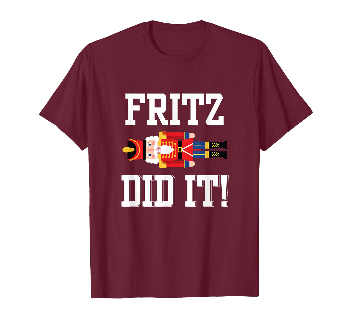 Funny Nutcracker Fritz DID IT Clara Christmas Ballet Dancer T-Shirt