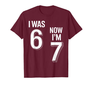 7 Year Old Birthday Shirt - was 6 Now I'm 7 67 Funny T-Shirt