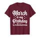 March is My Birthday Yes The Whole Month Birthday T-Shirt