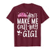 Pink Crown Don’t Make Me Call My Gigi Funny Granddaughter T-Shirt