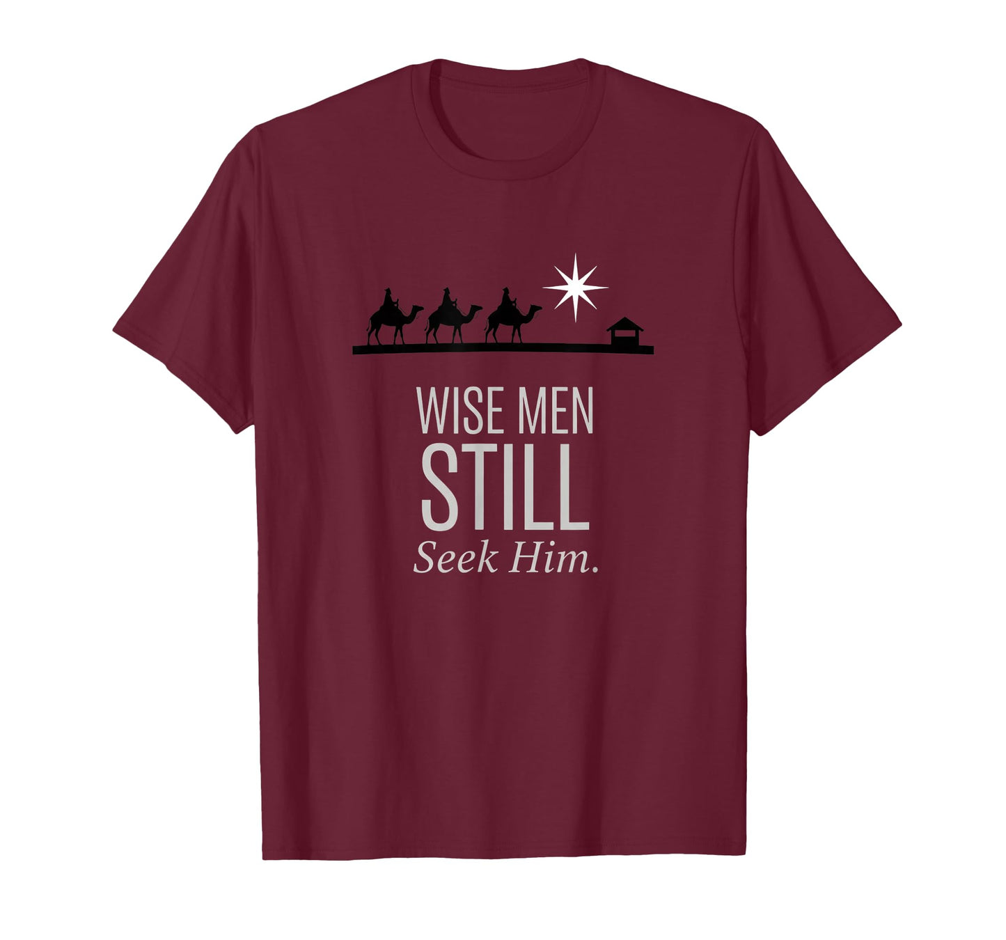Christian Wise Men Still Seek Him - Nativity Christmas Faith T-Shirt