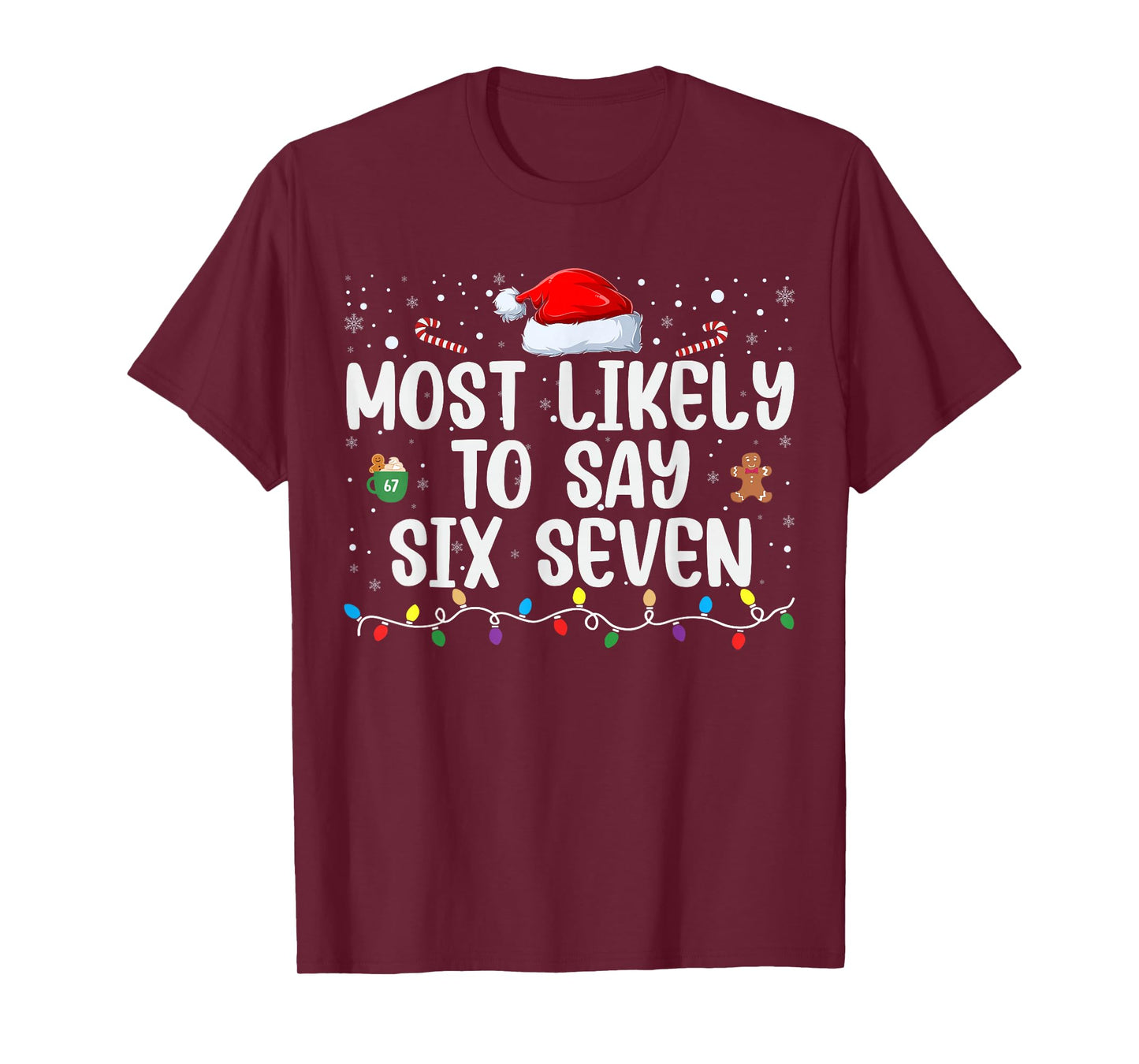 Most Likely to Say 67 Six Seven Funny 67 Christmas Meme T-Shirt