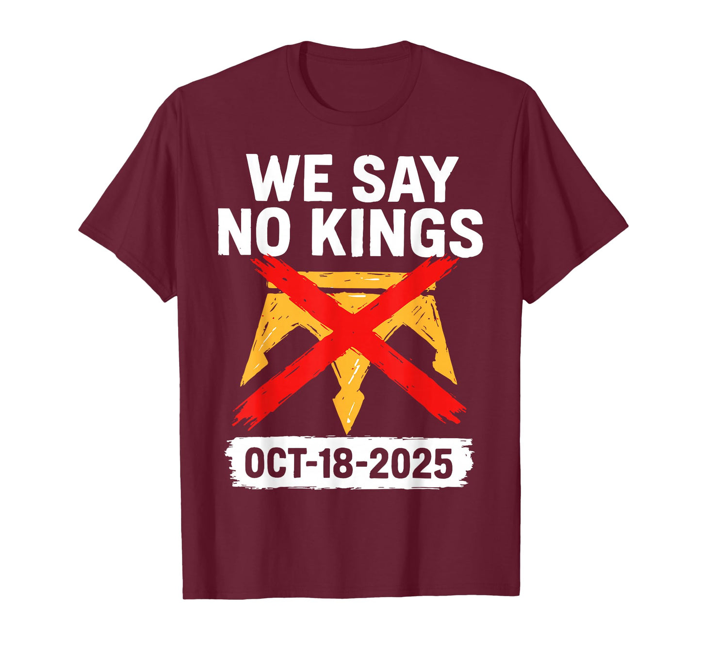 We Say No Kings in America October 18 - No Kings Day T-Shirt