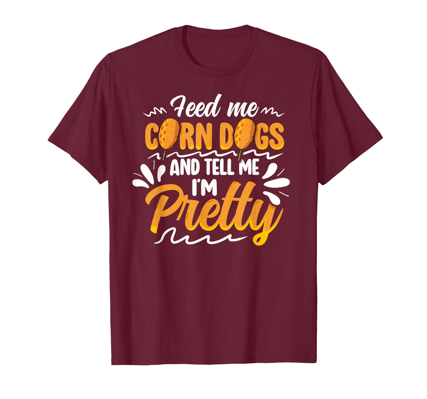 Funny Corndog Lovers Funny Corndogs Quote State fair Food T-Shirt