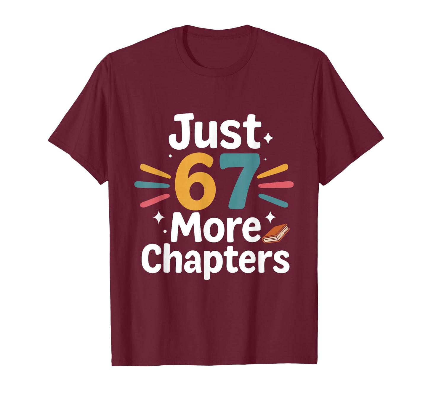 English Teacher 67 Book Just 6 7 More Chapters Quote Reading T-Shirt
