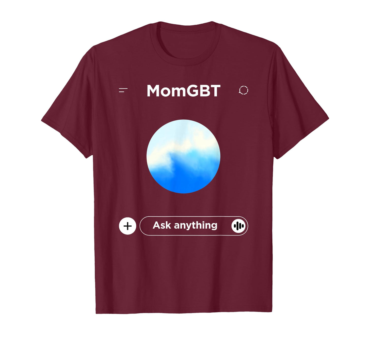 Mom GBT Ask Anything - Funny Ai Meme for Moms Parody T-Shirt