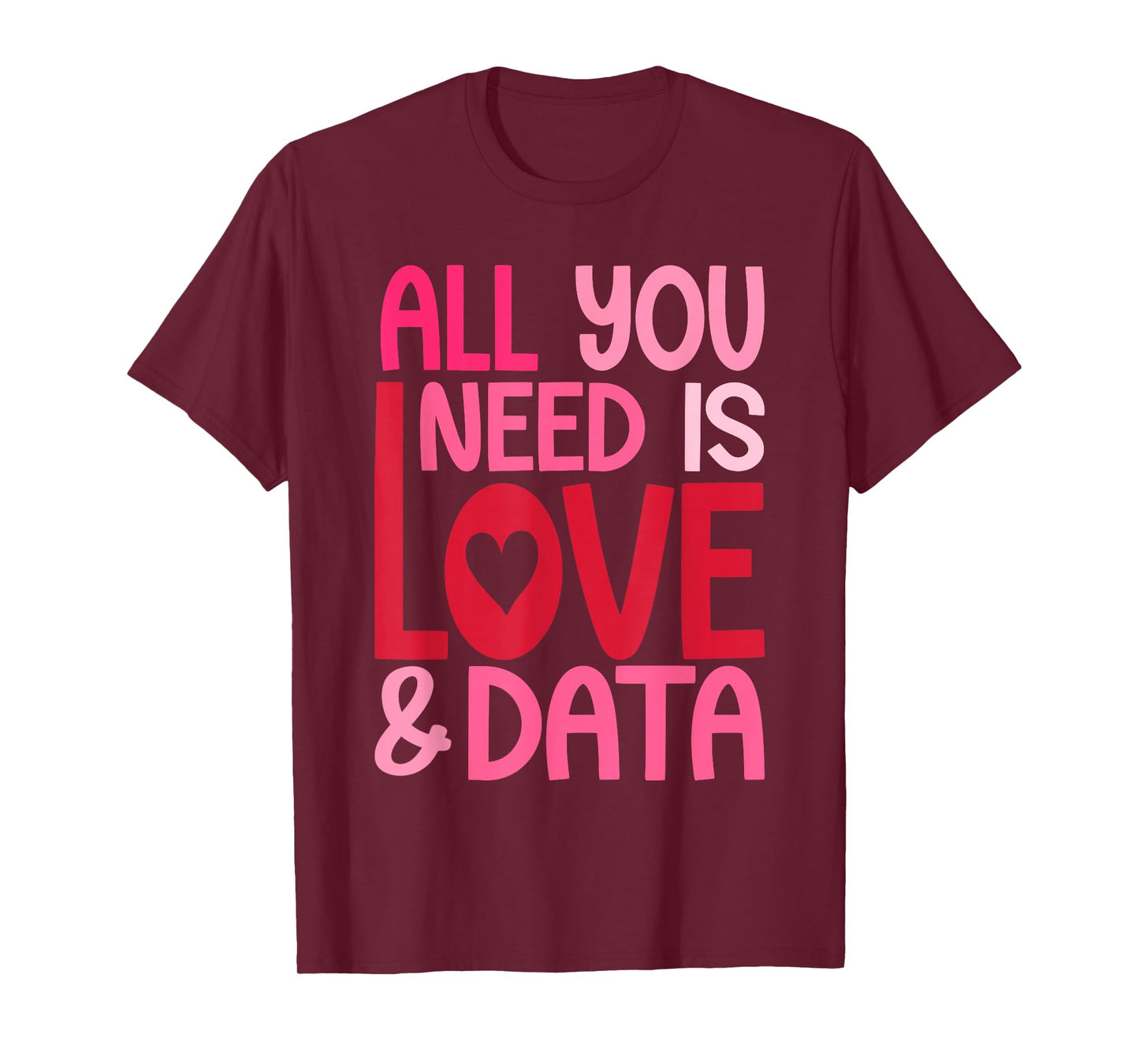 All You Need is Love and Data Pink Red Design T-Shirt