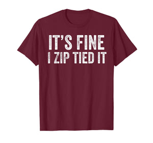 It’s Fine I Zip Tied It Funny Mechanic Car Guy T-Shirt